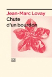 Jean-Marc Lovay - Chute d'un bourdon.