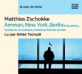 Matthias Zschokke - Amman, New York, Berlin et les autres... - Extraits de Circulations. 1 CD audio