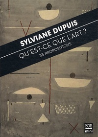 Sylviane Dupuis - Qu'est-ce que l'art ? - 33 propositions.