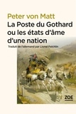 Peter von Matt - La Poste du Gothard ou les états d'âme d'une nation - Promenades dans la Suisse littéraire et politique.
