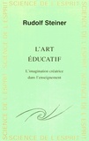 Rudolf Steiner - L'art éducatif - L'imagination créatrice dans l'enseignement.