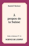 Rudolf Steiner - A propos de la Suisse - Série à thème n° 16.