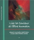 Chantal Bernard et Janny Mager - Lier la couleur et l'être humain - Johann W. von Goethe, Rudolf Steiner et Liane Collot d'Herbois revisités.
