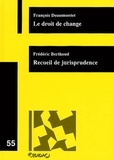 François Dessemontet et Frédéric Berthoud - Le droit de change - Recueil de jurisprudence.