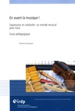 Florence de Saussure - En avant la musique ! - Expression et créativité, un monde musical pour tous : essai pédagogique.