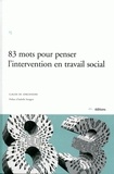 Claude de Jonckheere - 83 mots pour penser l'intervention en travail social.