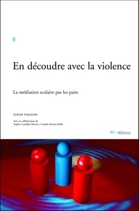 Didier Pingeon - En découdre avec la violence : la médiation soclaire par les pairs.