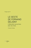 Françoise Tschopp - Le geste de Fernand Deligny - L'éducation aux prises avec les mots.