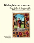 Michel Schlup et Pierre-André Bersier - Bibliophiles et mécènes - Deux siècles de donations à la Bibliothèque de Neuchâtel.