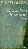 Jacques Chessex - Dans La Buee De Ses Yeux.