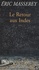 Eric Masserey - Le Retour aux Indes - Que fit Iseu de Castelo Branco entre 1568 et 1572, depuis Chios en mer Egée jusqu'à Salamanque, par bateaux, caravanes muletières, et à pied.