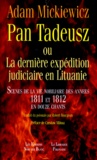 Adam Mickiewicz - Pan Tadeusz Ou La Derniere Expedition Judiciaire En Lituanie. Scenes De La Vie Nobiliaire Des Annees 1811 Et 1812 En Douze Chants.