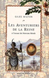 Giles Milton - Les Aventuriers De La Reine A L'Assaut Du Nouveau Monde.