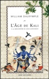 William Dalrymple - L'âge de Kali - A la rencontre du sous-continent.