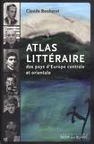 Claude Bouheret - Atlas littéraire des pays d'Europe centrale et orientale.