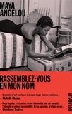 Maya Angelou - Rassemblez-vous en mon nom.