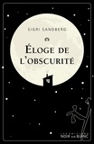 Sigri Sandberg - Eloge de l'obscurité.