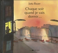 Jutta Bauer - Chaque soir quand je vais dormir....