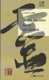Claude Larre - Trois Racines Dans Un Jardin.