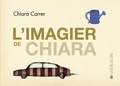 Chiara Carrer - L'imagier de Chiara.
