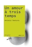 Antonio Ventura - Un amour à trois temps.