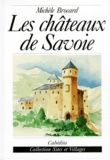 Michèle Brocard - Les châteaux de Savoie.