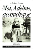 Adeline Favre - Moi, Adeline, Accoucheuse.