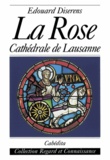 Edouard Diserens - La Rose. Cathedrale De Lausanne.