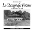 Bernard Just - Le chemin des fermes en Haute-Savoie - Chronique des fermes du Haut-Val-d'Arly.