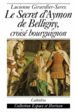  Girardier-serex/luci - Le secret d'aymon de belligny, croise bourguignon.