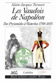 Alain-Jacques Tornare - Les Vaudois de Napoléon - Des pyramides à Waterloo (1798-1815).