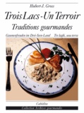 Hubert-J Gross - Trois-Lacs, un terroir : traditions gourmandes.