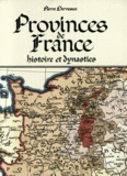 Pierre Derveaux - Provinces de France - Histoire et dynasties.