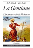 Jean-Louis Clade et Charles Jollès - La Gentiane - L'aventure de la fée jaune.