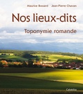 Maurice Bossard et Jean-Pierre Chavan - Nos lieux-dits : toponymie romande.