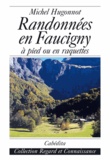 Michel Hugonnot - Randonnées en Faucigny - 250 Petites et grandes courses à pied ou en raquettes.