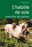 Michel Vernus - L'habillé de soie - Livre d'or du cochon.