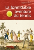 Stéphane Werly - La formidable aventure du tennis.