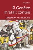 Magali Bossi - Si Genève métait contée - Légendes et musique. 1 CD audio