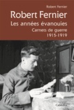 Gérard Bédat et Robert Fernier - Robert Fernier, les années évanouies - Carnets de guerre 1915-1919.