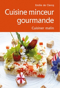 Emilie de Clercq - Cuisine minceur gourmande - Cuisiner malin.