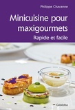 Philippe Chavanne - Minicuisine pour maxigourmets - Rapide et facile.