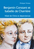 Philippe Thireau - Benjamin Constant et Isabelle de Charrière - Hôtel de Chine et dépendances.