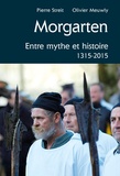 Olivier Meuwly et Pierre Streit - Morgarten - Entre mythe et histoire 1315-2015.