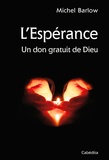 Michel Barlow - L'espérance - Un don gratuit de Dieu.