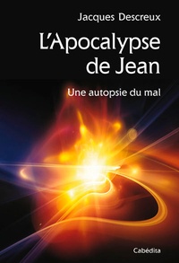 Jacques Descreux - L'Apocalypse de Jean - Une autopsie du mal.
