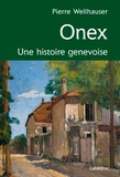 Pierre Wellhauser - Onex - Une histoire genevoise.