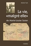 Michel Turk - La vie, "malgré elle" de Marie-Louise Sutter.