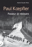 Marie-Claude Pelot - Paul Koepfler - Passeur et résistant.