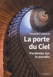 Thierry Lenoir - La porte du Ciel - Paraboles sur le paradis.